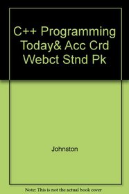 C++ Programming Today& Acc Crd Webct Stnd Pk