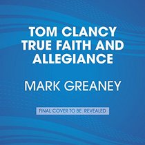Tom Clancy True Faith and Allegiance (A Jack Ryan Novel)