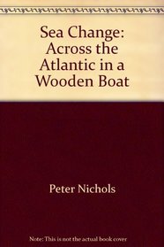 Sea Change: Across the Atlantic in a Wooden Boat