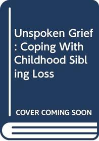 Unspoken Grief: Coping With Childhood Sibling Loss
