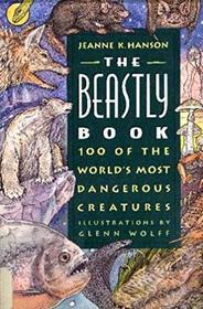 The Beastly Book: 100 Of the Worlds Most Dangerous Creatures