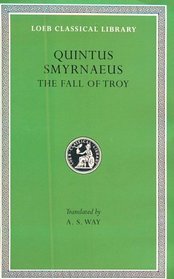 Quintus Smyrnaeus: The Fall of Troy (Loeb Classical Library)