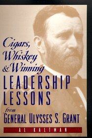 Cigars, Whiskey & Winning: Leadership Lessons from Ulysses S. Grant