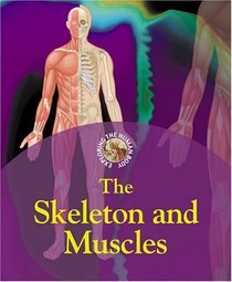 Exploring the Human Body - The Skeleton and Muscles (Exploring the Human Body)