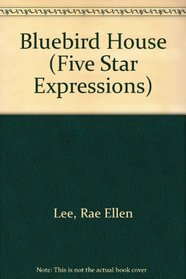 The Bluebird House (Five Star First Edition Women's Fiction Series)