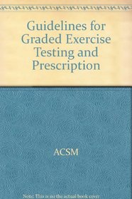 Guidelines for Graded Exercise Testing and Prescription