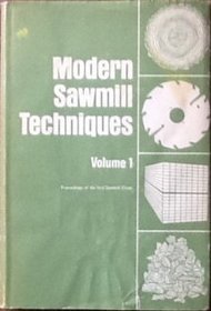 Modern Sawmill Techniques Volume 1