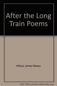 After the Long Train Poems