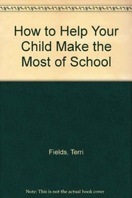 How to Help Your Child Make the Most of School