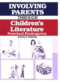Involving Parents Through Children's Literature: Preschool-Kindergarten (Through Children's Literature)