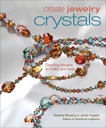 Create Jewelry: Crystals: Dazzling Designs to Make and Wear (Create Jewelry series)
