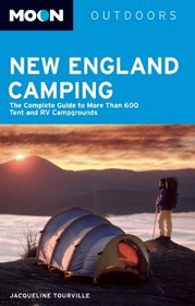 Moon New England Camping: The Complete Guide to More Than 600 Tent and RV Campgrounds (Moon Outdoors)