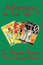 Adventures in Oz Vol. V: The Tin Woodman of Oz, The Magic of Oz, Glinda of Oz