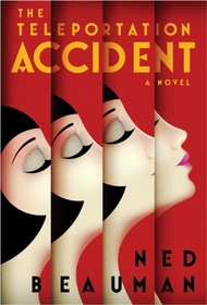 The Teleportation Accident: A Novel