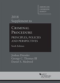 Criminal Procedure: Principles, Policies and Perspectives, 2018 Supplement (American Casebook Series)