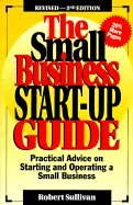The Small Business Startup Guide: Practical Advice on Selecting, Starting, and Operating a Small Business