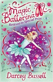 Rosa and the Special Prize. Darcey Bussell (Magic Ballerina)