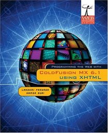 Programming the Web with ColdFusion MX 6.1 Using XHTML (Web Developer Series)