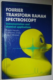 Fourier Transform Raman Spectroscopy: Instrumentation and Chemical Applications (Ellis Horwood Series in Analytical Chemistry)