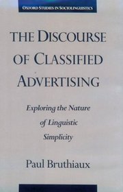 The Discourse of Classified Advertising: Exploring the Nature of Linguistic Simplicity (Oxford Studies in Sociolinguistics)