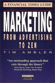 The Financial Times Guide to Marketing: From Advertising to Zen