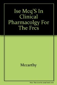 Ise Mcq's in Clinical Pharmacolgy for the Frcs