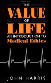 The Value of Life: An Introduction to Medical Ethics