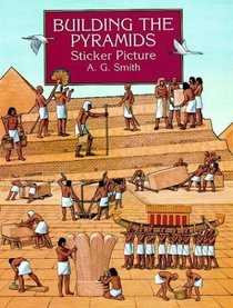 Building the Pyramids Sticker Picture : With 34 Reusable Peel-and-Apply Stickers (Sticker Picture Books)