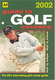 Guide to Golf Courses 2002 (AA guides to golf courses)