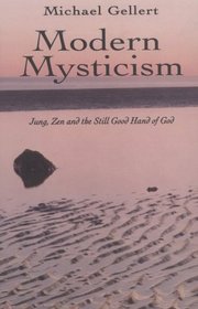 Modern Mysticism: Jung, Zen and the Still Good Hand of God