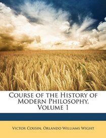Course of the History of Modern Philosophy, Volume 1