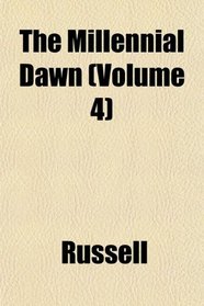 The Millennial Dawn (Volume 4)