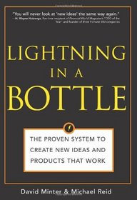 Lightning in a Bottle: The Proven System to Create New Ideas and Products That Work