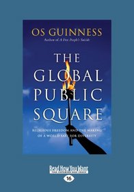 The Global Public Square: Religious Freedom and the Making of a World Safe for Diversity