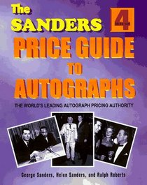 The Sanders Price Guide to Autographs: The World's Leading Autograph Pricing Authority (Sanders Price Guide to Autographs)