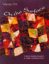On the Surface: Thread Embellishment & Fabric Manipulation