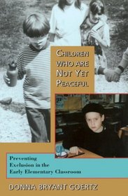 Children Who Are Not Yet Peaceful: Preventing Exclusion in the Early Elementary Classrooms