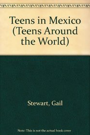 Mexico (Teens Around the World)