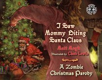 I Saw Mommy Biting Santa Claus: A Zombie Christmas Story