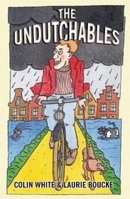 The Undutchables: An Observation of the Netherlands, Its Culture And Its Inhabitants