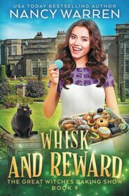 Whisk and Reward: A paranormal culinary cozy mystery (The Great Witches Baking Show)