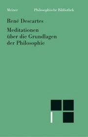 Meditationen ber die Grundlagen der Philosophie. Auf Grund der Ausgaben v. Artur Buchenau