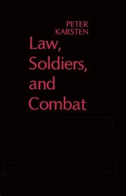 Law, Soldiers, and Combat (Contributions in Legal Studies)