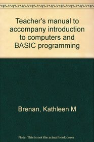 Teacher's manual to accompany introduction to computers and BASIC programming