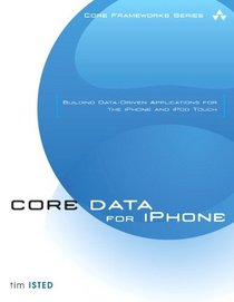 Core Data for iPhone: Building Data-Driven Applications for the iPhone and iPod Touch