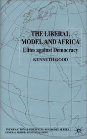 The Liberal Model and Africa: Elites Against Democracy