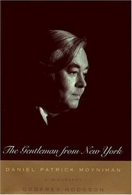 The Gentleman From New York: Daniel Patrick Moynihan -- A Biography
