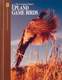 Upland Game Birds (Hunting & Fishing Library)