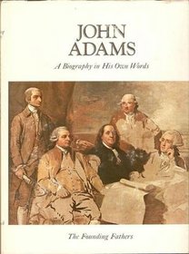 John Adams: A biography in his own words, Volume 2 (The Founding Fathers)