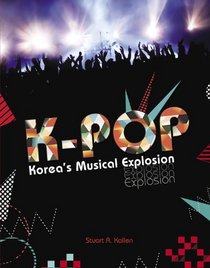 K-pop: Korea's Musical Explosion (Nonfiction - Young Adult)